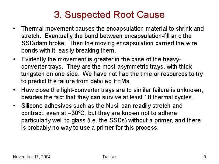 3. Suspected Root Cause • Thermal movement causes the encapsulation material to shrink and