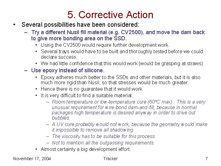 5. Corrective Action • Several possibilities have been considered: – Try a different Nusil