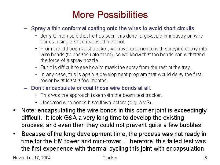 More Possibilities – Spray a thin conformal coating onto the wires to avoid short