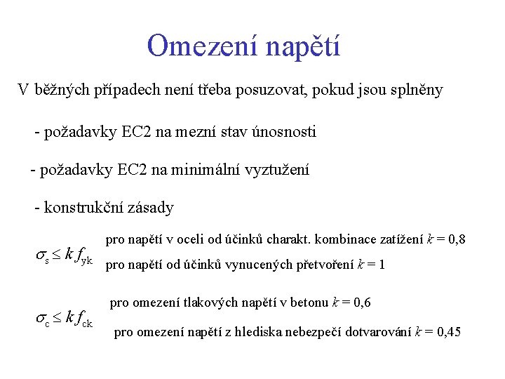 Omezení napětí V běžných případech není třeba posuzovat, pokud jsou splněny - požadavky EC