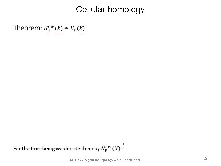 Cellular homology • MTH 477 -Algebraic Topology by Dr Sohail Iqbal 29 