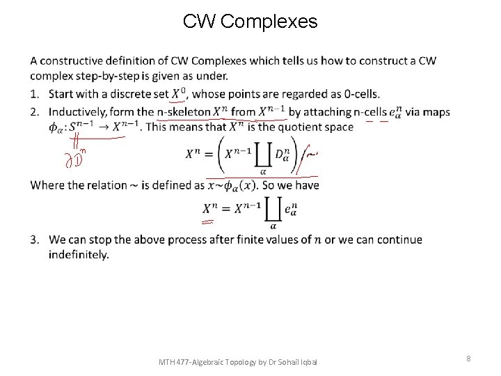 CW Complexes • MTH 477 -Algebraic Topology by Dr Sohail Iqbal 8 