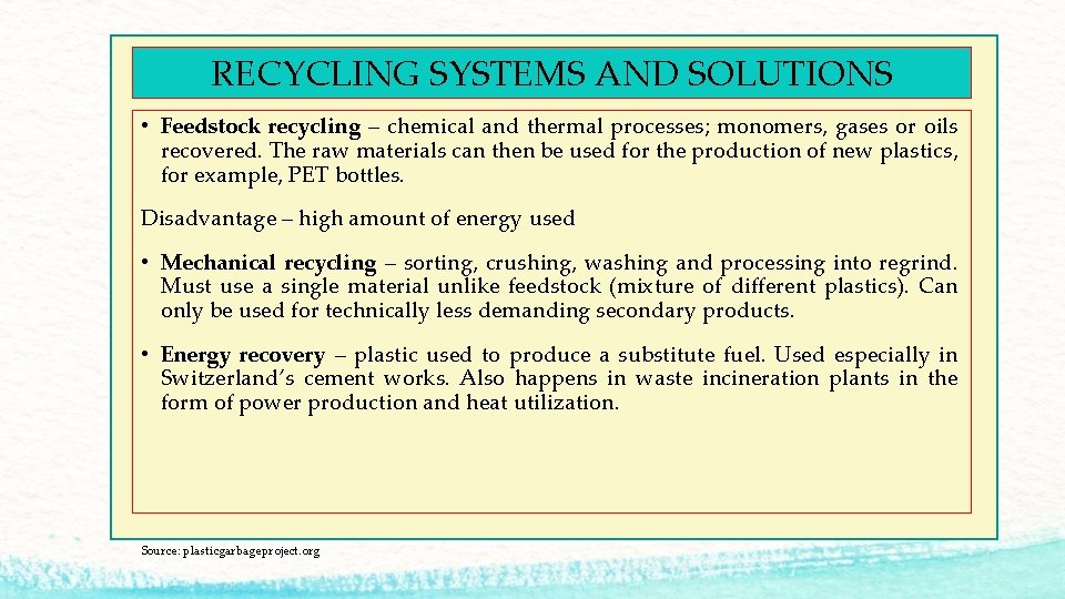 RECYCLING SYSTEMS AND SOLUTIONS • Feedstock recycling – chemical and thermal processes; monomers, gases