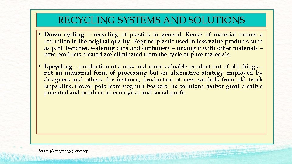 RECYCLING SYSTEMS AND SOLUTIONS • Down cycling – recycling of plastics in general. Reuse