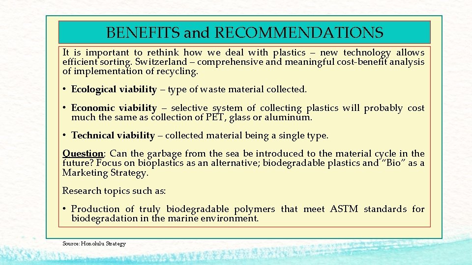 BENEFITS and RECOMMENDATIONS It is important to rethink how we deal with plastics –
