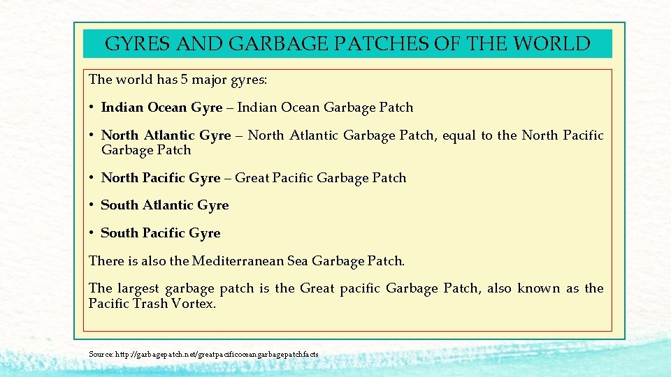 GYRES AND GARBAGE PATCHES OF THE WORLD The world has 5 major gyres: •