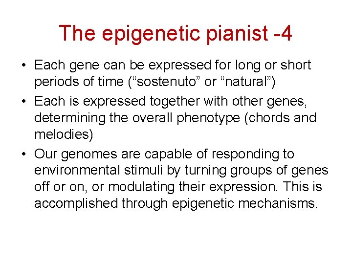 The epigenetic pianist -4 • Each gene can be expressed for long or short