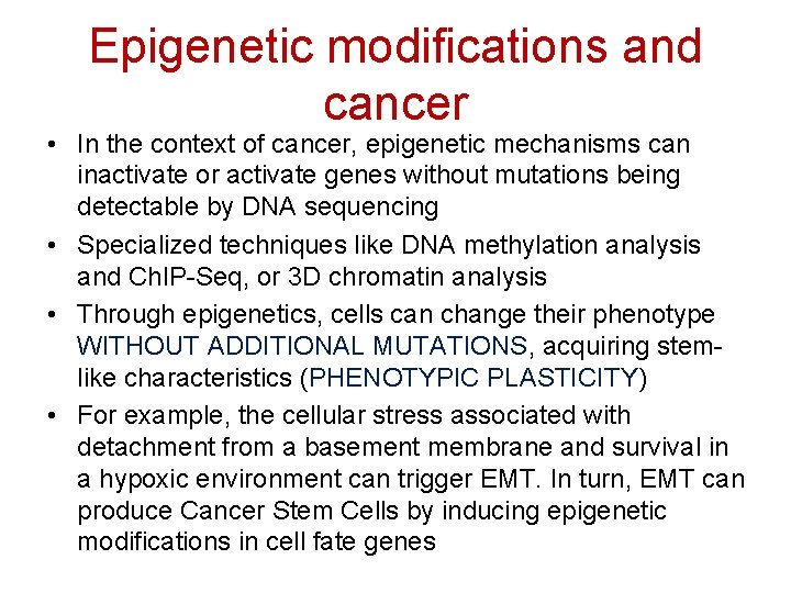 Epigenetic modifications and cancer • In the context of cancer, epigenetic mechanisms can inactivate