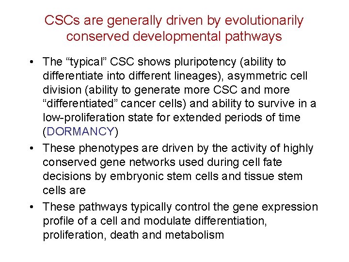 CSCs are generally driven by evolutionarily conserved developmental pathways • The “typical” CSC shows