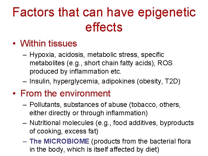 Factors that can have epigenetic effects • Within tissues – Hypoxia, acidosis, metabolic stress,