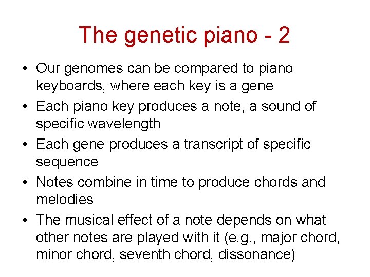 The genetic piano - 2 • Our genomes can be compared to piano keyboards,