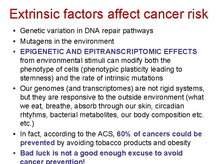Extrinsic factors affect cancer risk • Genetic variation in DNA repair pathways • Mutagens