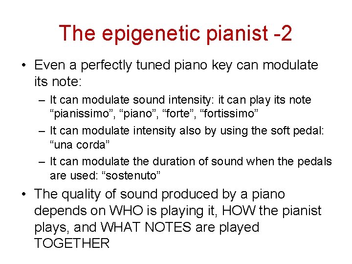 The epigenetic pianist -2 • Even a perfectly tuned piano key can modulate its