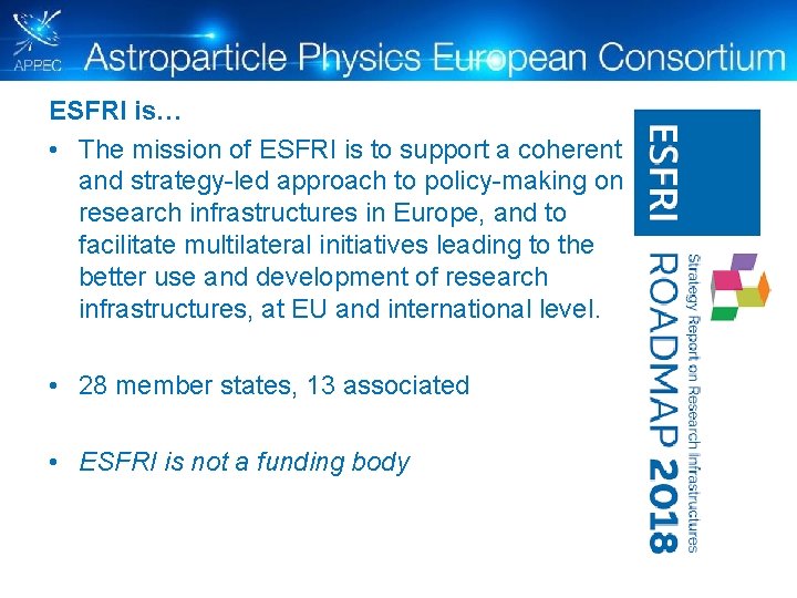 ESFRI is… • The mission of ESFRI is to support a coherent and strategy-led