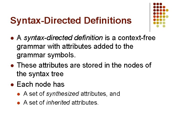 Syntax-Directed Definitions l l l A syntax-directed definition is a context-free grammar with attributes