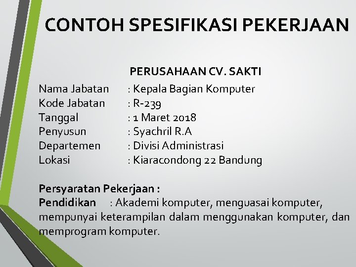 CONTOH SPESIFIKASI PEKERJAAN Nama Jabatan Kode Jabatan Tanggal Penyusun Departemen Lokasi PERUSAHAAN CV. SAKTI