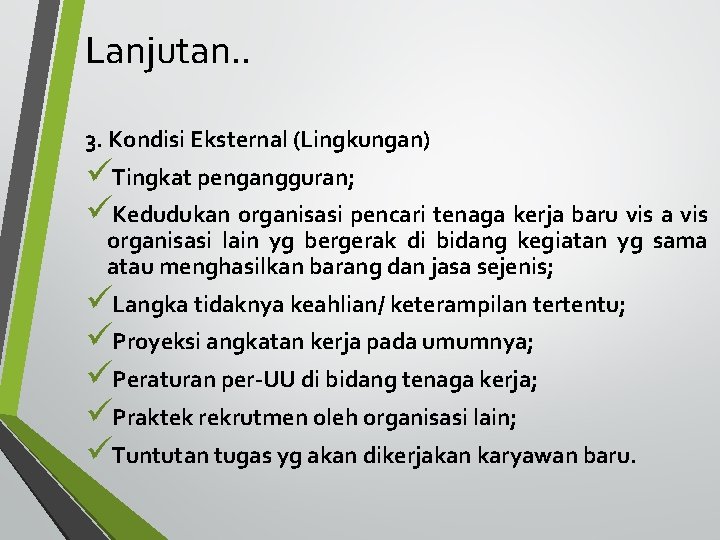 Lanjutan. . 3. Kondisi Eksternal (Lingkungan) üTingkat pengangguran; üKedudukan organisasi pencari tenaga kerja baru