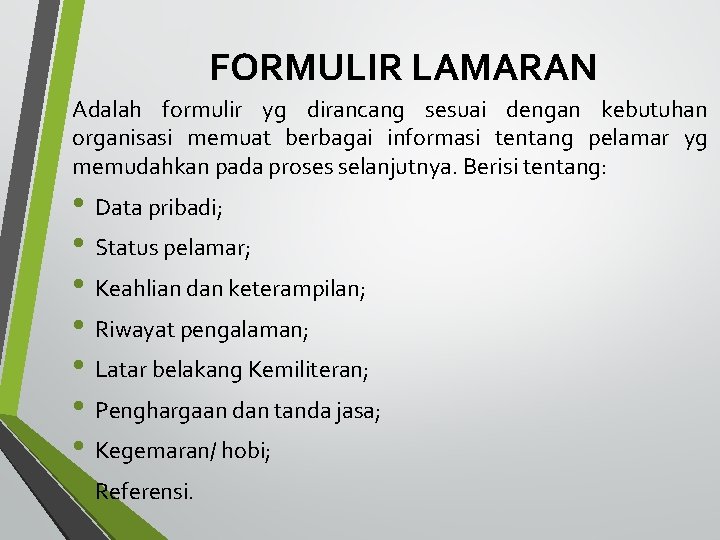 FORMULIR LAMARAN Adalah formulir yg dirancang sesuai dengan kebutuhan organisasi memuat berbagai informasi tentang