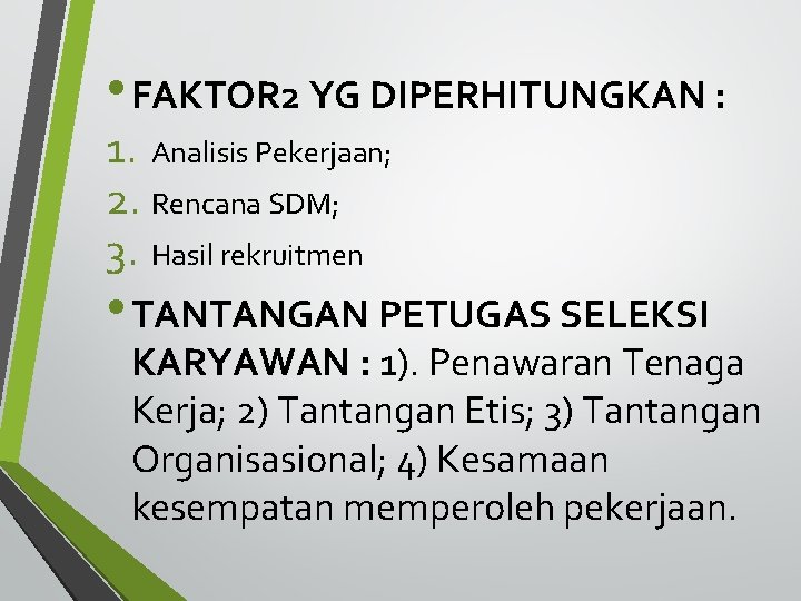  • FAKTOR 2 YG DIPERHITUNGKAN : 1. Analisis Pekerjaan; 2. Rencana SDM; 3.