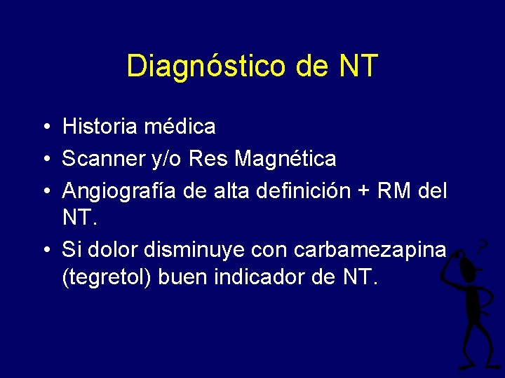 Diagnóstico de NT • Historia médica • Scanner y/o Res Magnética • Angiografía de