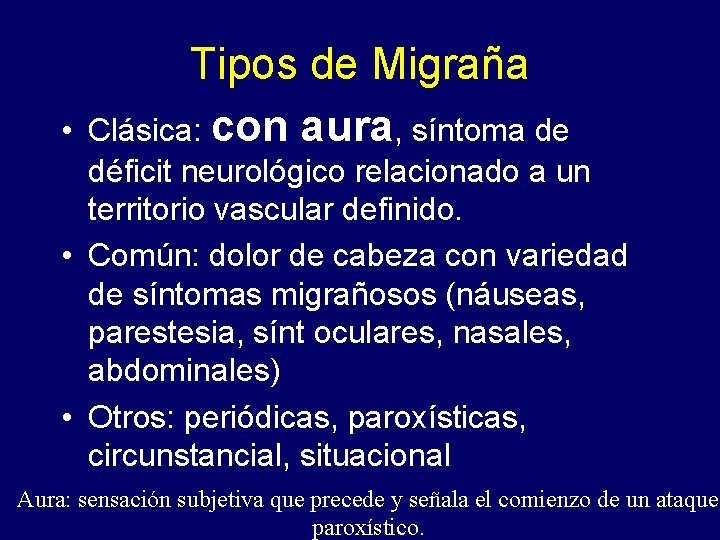  • Tipos de Migraña Clásica: con aura, síntoma de déficit neurológico relacionado a