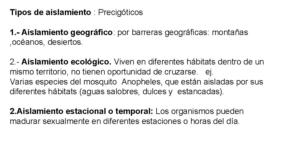 Tipos de aislamiento : Precigóticos 1. - Aislamiento geográfico: por barreras geográficas: montañas ,