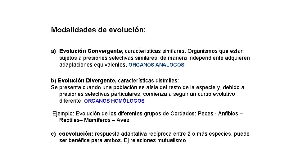 Modalidades de evolución: a) Evolución Convergente; características similares. Organismos que están sujetos a presiones