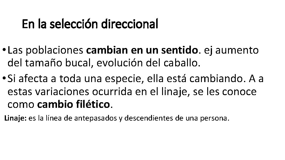 En la selección direccional • Las poblaciones cambian en un sentido. ej aumento del