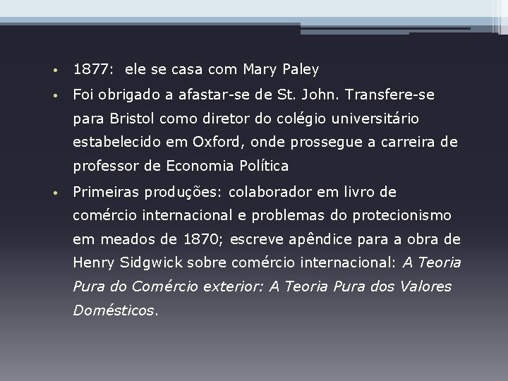  • 1877: ele se casa com Mary Paley • Foi obrigado a afastar-se