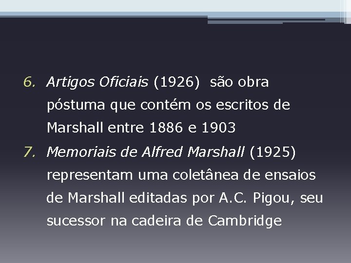 6. Artigos Oficiais (1926) são obra póstuma que contém os escritos de Marshall entre