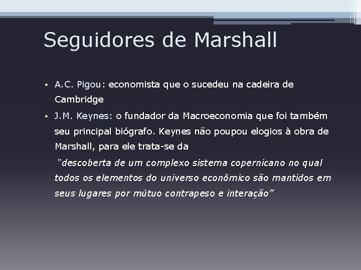 Seguidores de Marshall • A. C. Pigou: economista que o sucedeu na cadeira de
