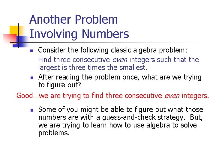 Another Problem Involving Numbers n n Consider the following classic algebra problem: Find three