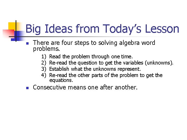 Big Ideas from Today’s Lesson n There are four steps to solving algebra word