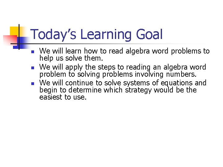 Today’s Learning Goal n n n We will learn how to read algebra word