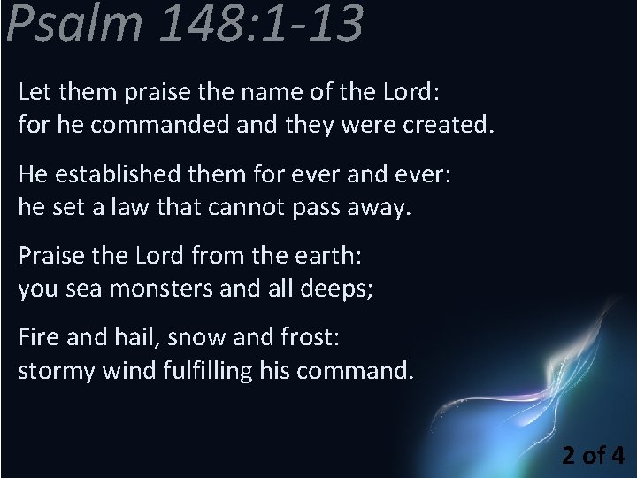 Psalm 148: 1 -13 Let them praise the name of the Lord: for he