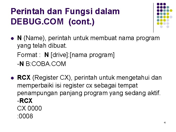 Perintah dan Fungsi dalam DEBUG. COM (cont. ) l N (Name), perintah untuk membuat