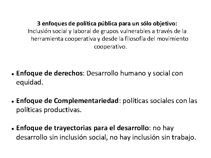 3 enfoques de política pública para un sólo objetivo: Inclusión social y laboral de