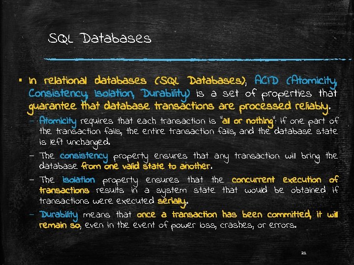 SQL Databases ▪ In relational databases (SQL Databases), ACID (Atomicity, Consistency, Isolation, Durability) is