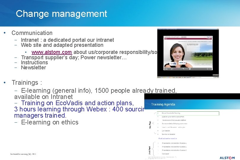 Change management • Communication − Intranet : a dedicated portal our intranet − Web