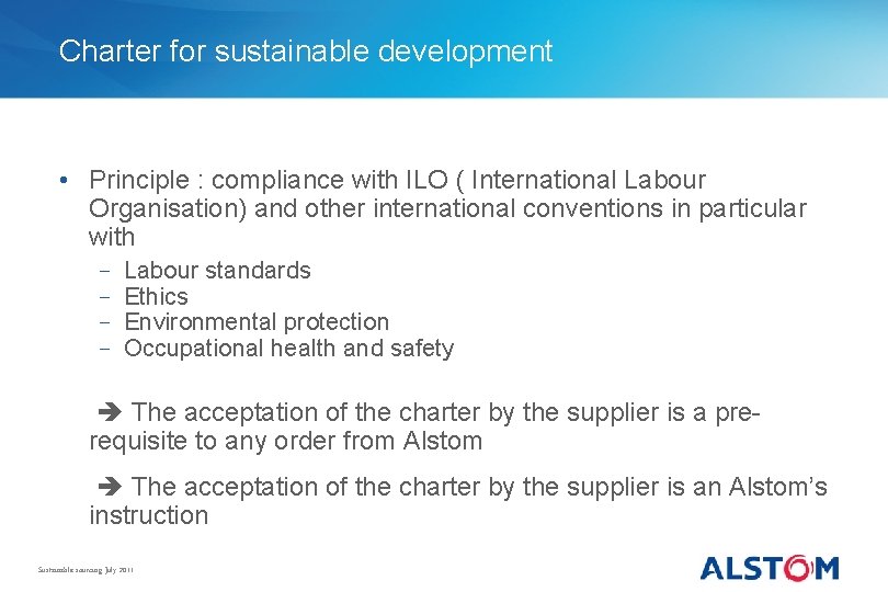 Charter for sustainable development • Principle : compliance with ILO ( International Labour Organisation)