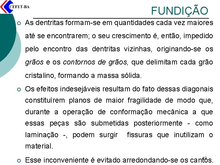 FUNDIÇÃO ¡ As dentritas formam-se em quantidades cada vez maiores até se encontrarem; o