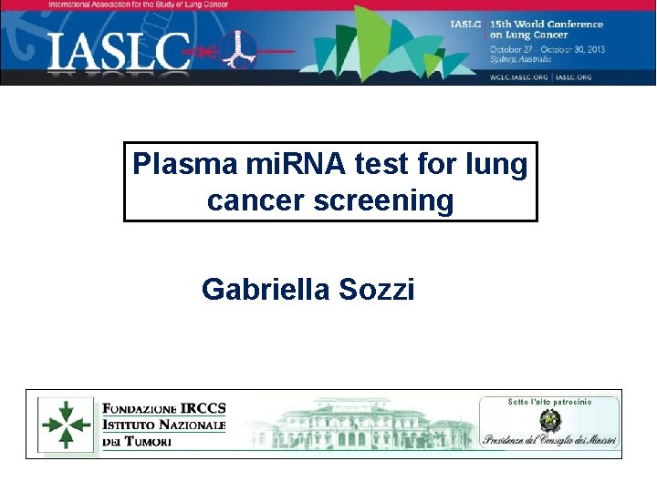 Plasma mi. RNA test for lung cancer screening Gabriella Sozzi 