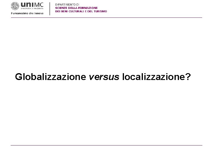 Globalizzazione versus localizzazione? 