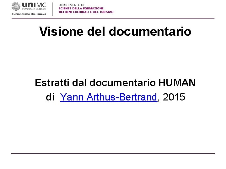 Visione del documentario Estratti dal documentario HUMAN di Yann Arthus-Bertrand, 2015 
