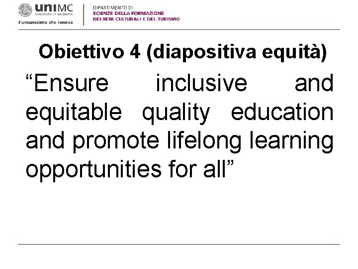 Obiettivo 4 (diapositiva equità) “Ensure inclusive and equitable quality education and promote lifelong learning