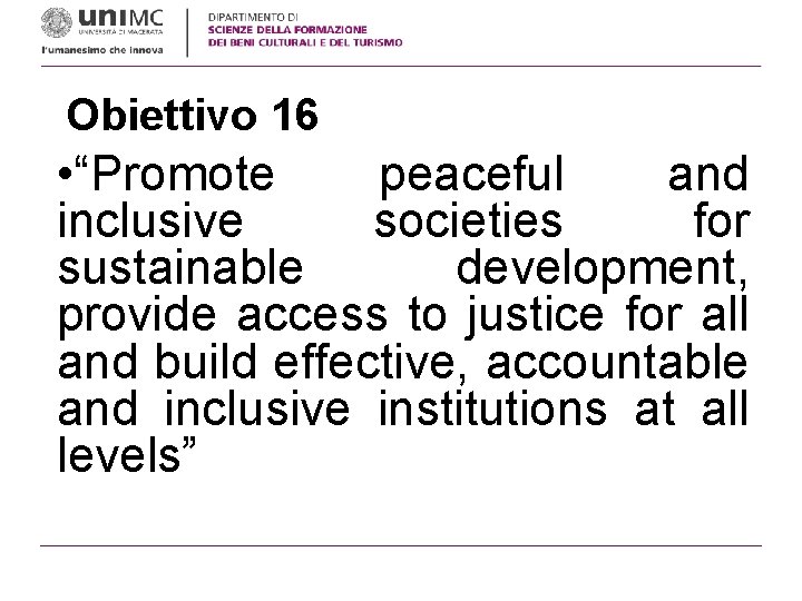 Obiettivo 16 • “Promote peaceful and inclusive societies for sustainable development, provide access to