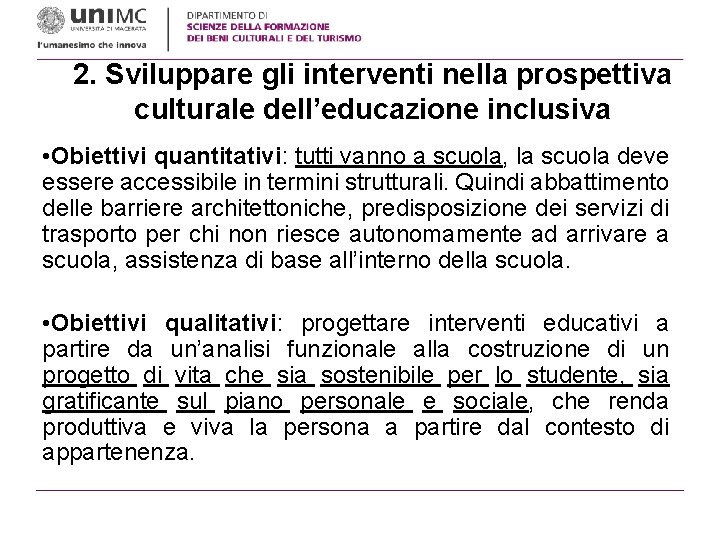 2. Sviluppare gli interventi nella prospettiva culturale dell’educazione inclusiva • Obiettivi quantitativi: tutti vanno