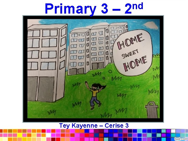 nd Primary 3 – 2 Tey Kayenne – Cerise 3 