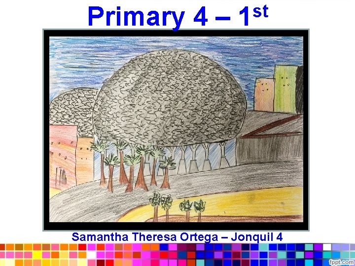 st Primary 4 – 1 Samantha Theresa Ortega – Jonquil 4 