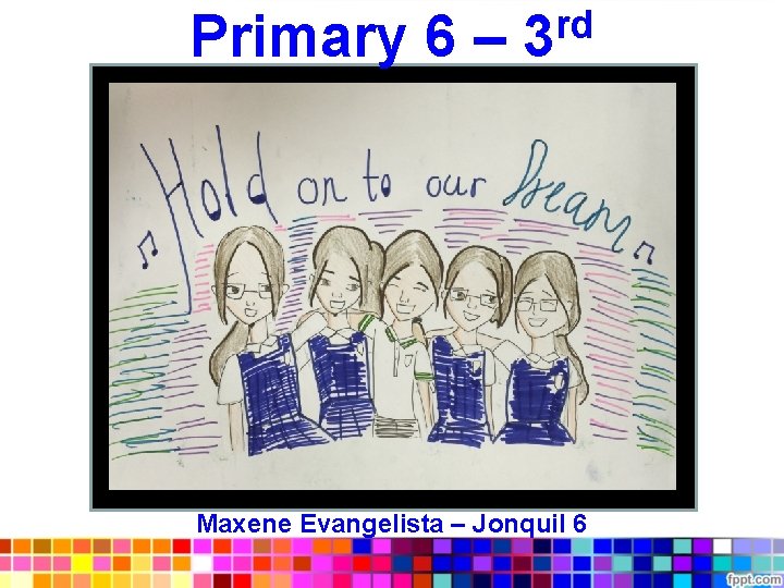 rd Primary 6 – 3 Maxene Evangelista – Jonquil 6 